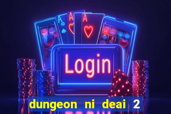 dungeon ni deai 2 temporada dublado data de lan amento